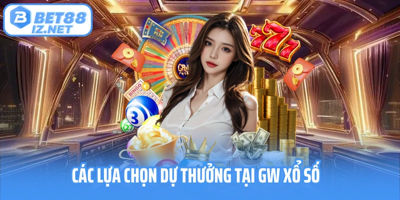 Các lựa chọn dự thưởng tại GW xổ số