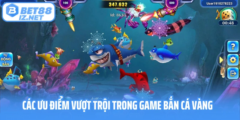 Các ưu điểm vượt trội trong game bắn cá vàng