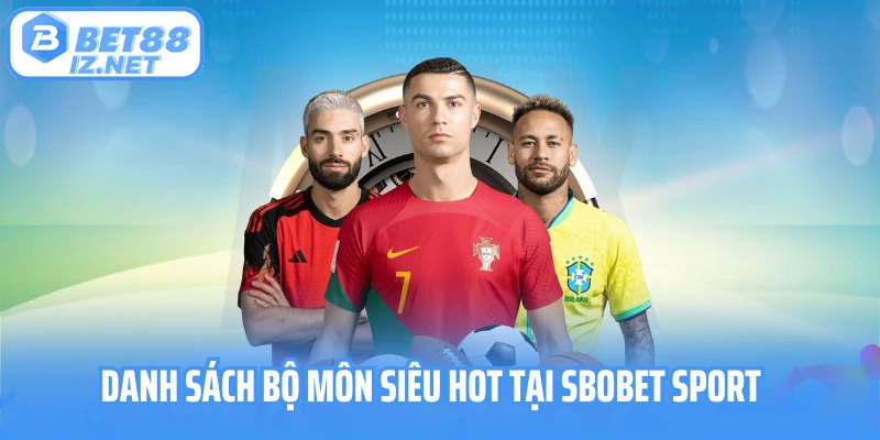 Danh sách bộ môn siêu hot tại Sbobet Sport