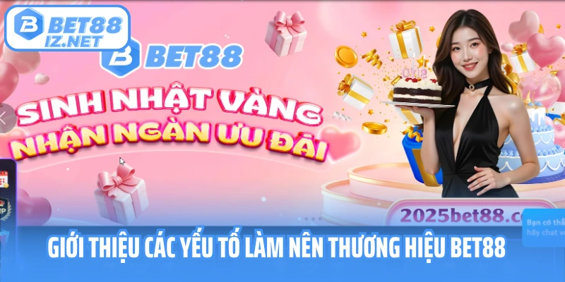 Giới thiệu các yếu tố làm nên thương hiệu Bet88