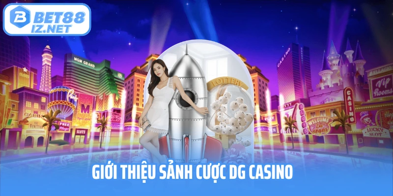 Giới thiệu sảnh cược DG Casino