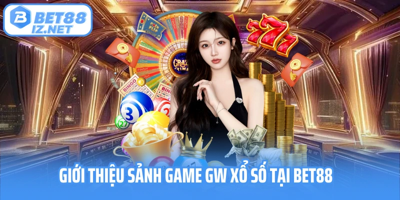 Giới thiệu sảnh game GW xổ số tại Bet88