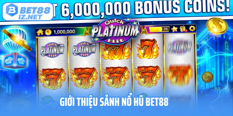 Giới thiệu sảnh nổ hũ Bet88