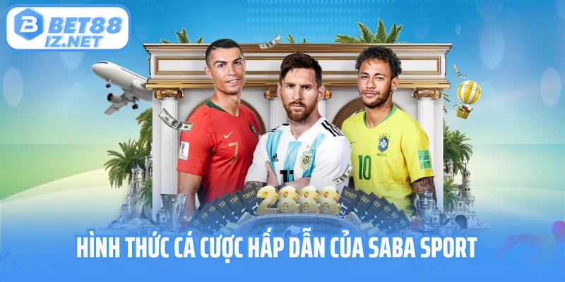 Hình thức cá cược hấp dẫn của Saba Sport