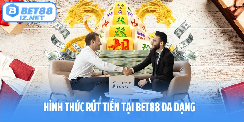 Hình thức rút tiền tại Bet88 đa dạng