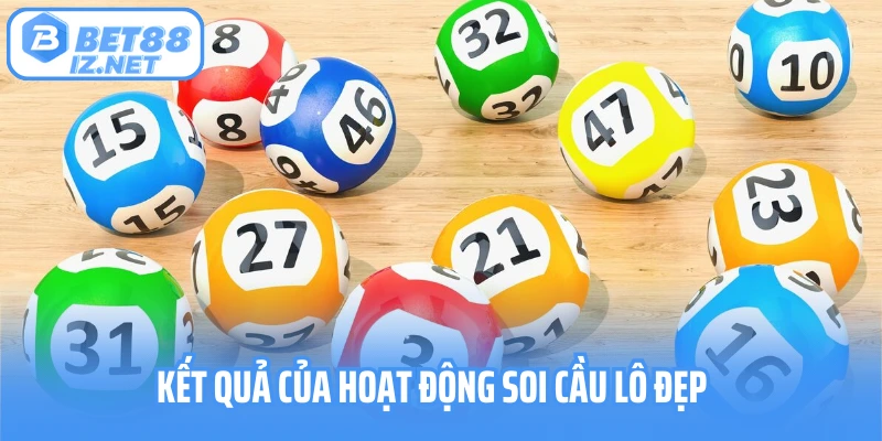 Kết quả của hoạt động soi cầu lô đẹp