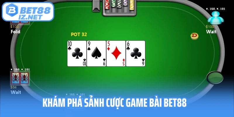 Khám phá sảnh cược game bài Bet88