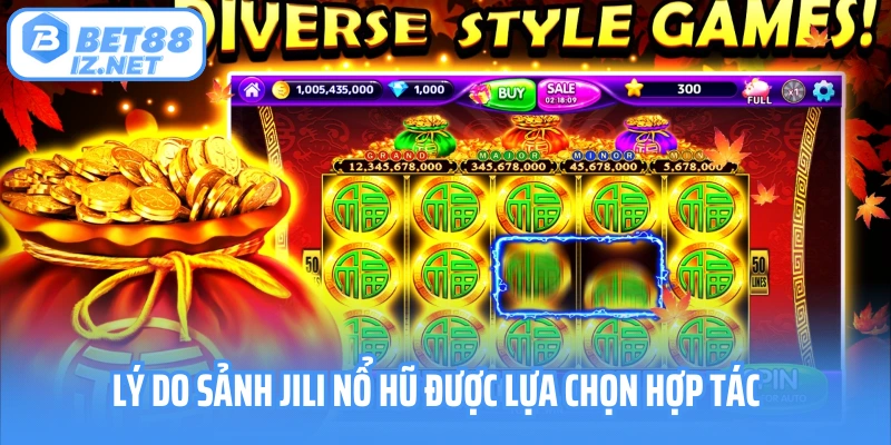 Lý do sảnh JILI nổ hũ được lựa chọn hợp tác