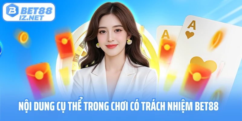 Nội dung cụ thể trong chơi có trách nhiệm