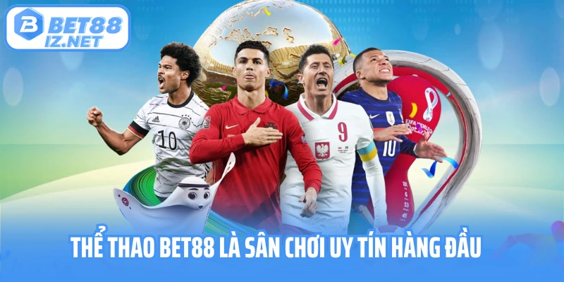Thể thao Bet88 là sân chơi uy tín hàng đầu