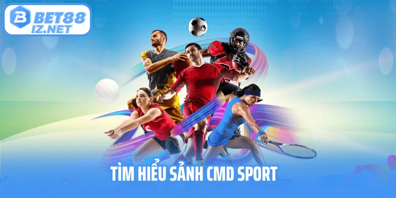 Tìm hiểu sảnh CMD Sport