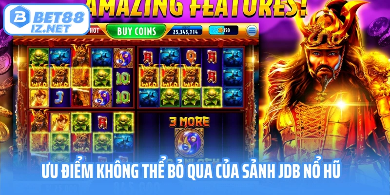 Ưu điểm không thể bỏ qua của sảnh JDB nổ hũ
