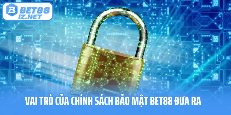 Vai trò của chính sách bảo mật nhà cái đưa ra