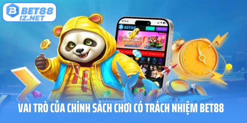 Vai trò của chính sách chơi có trách nhiệm